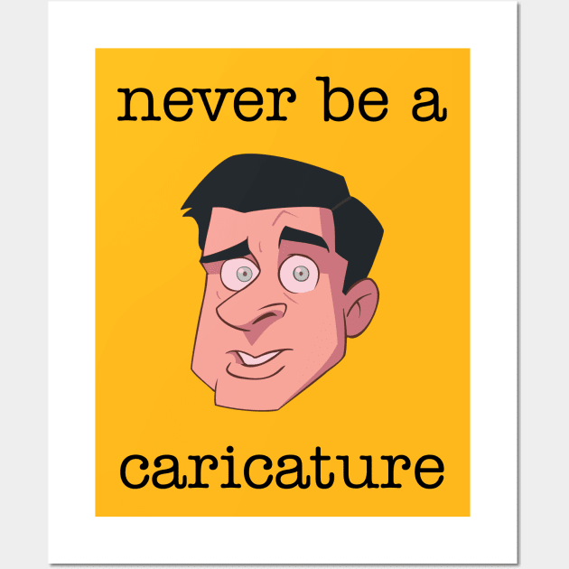 Never be a Caricature Wall Art by RCelis